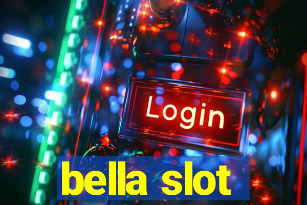 bella slot