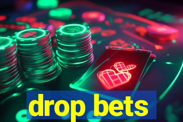 drop bets