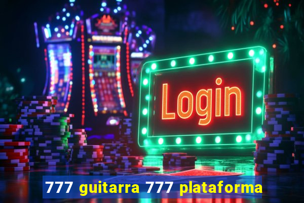 777 guitarra 777 plataforma