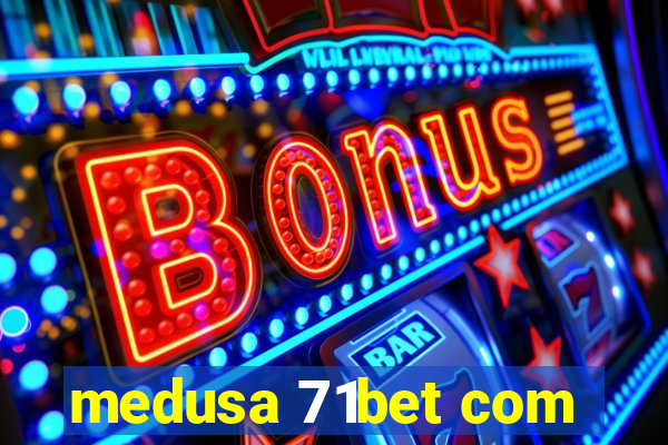 medusa 71bet com