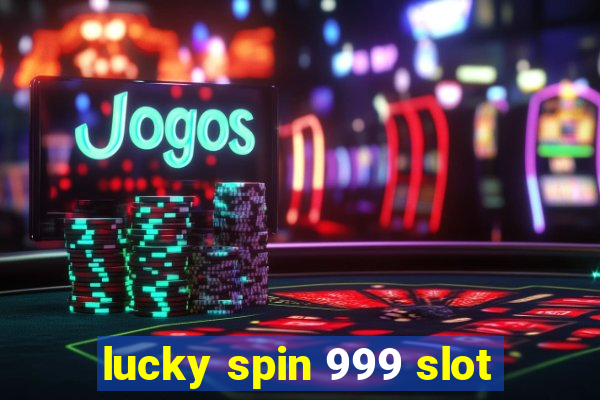 lucky spin 999 slot