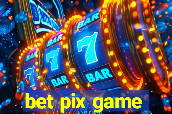 bet pix game