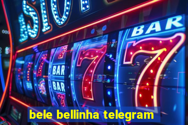 bele bellinha telegram