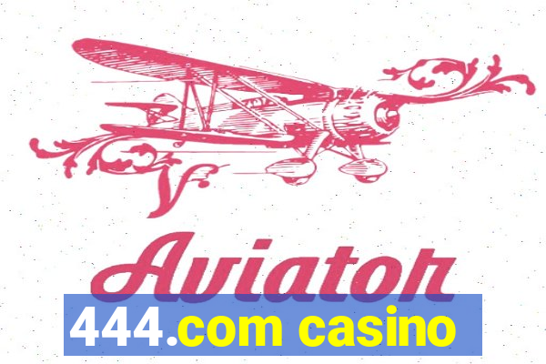 444.com casino