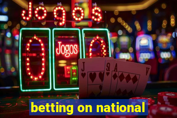 betting on national