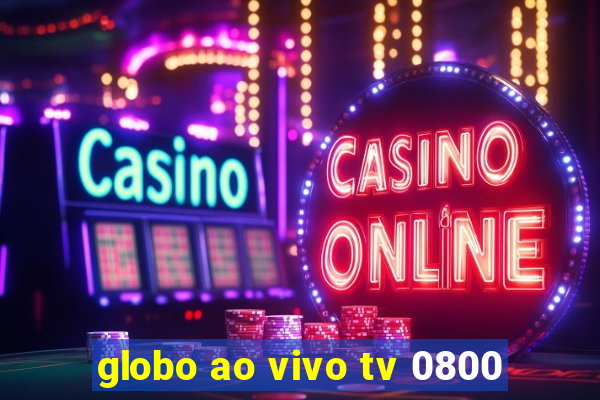 globo ao vivo tv 0800