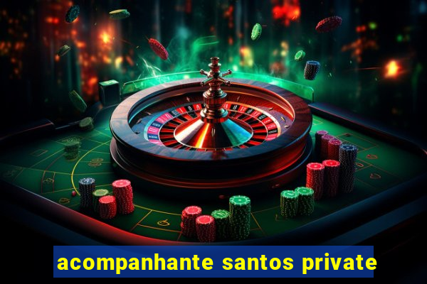 acompanhante santos private