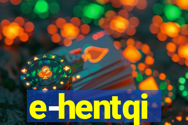 e-hentqi