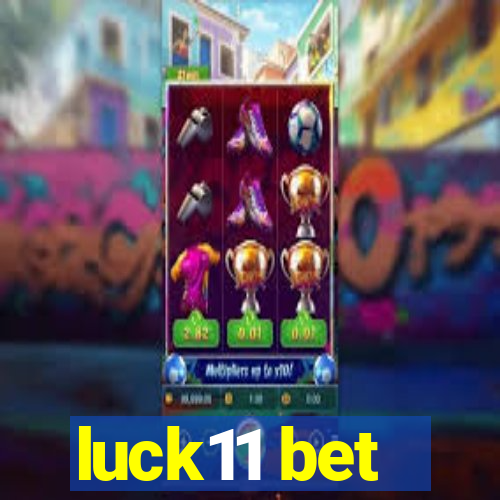 luck11 bet