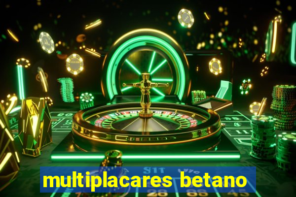 multiplacares betano