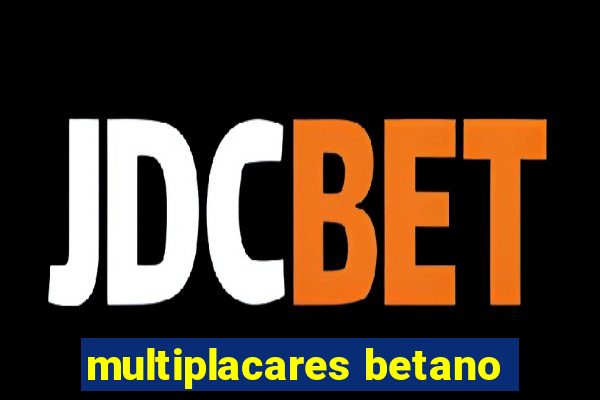 multiplacares betano