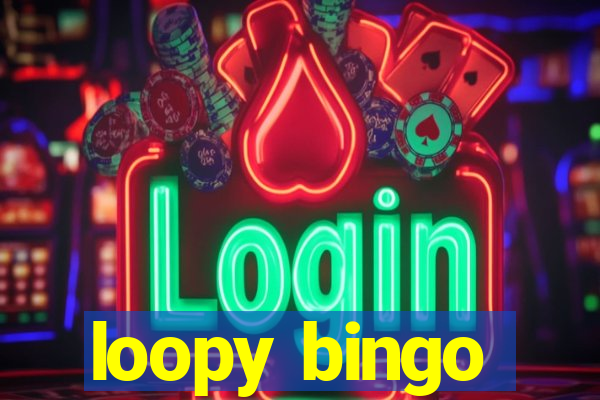 loopy bingo