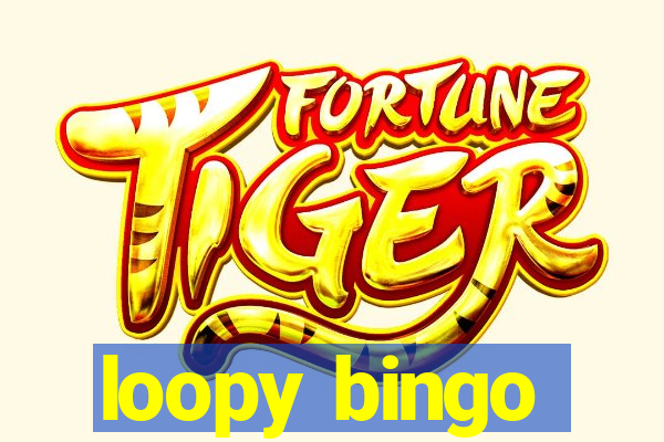 loopy bingo