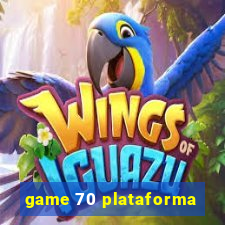 game 70 plataforma