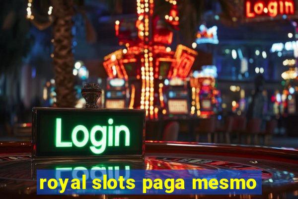 royal slots paga mesmo