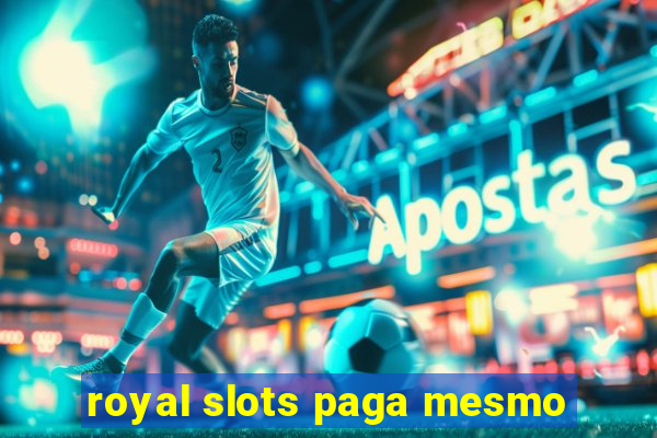 royal slots paga mesmo