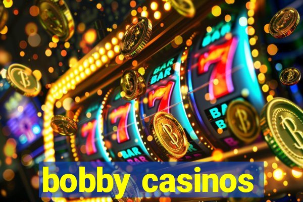 bobby casinos