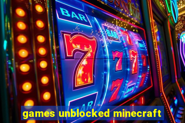 games unblocked minecraft