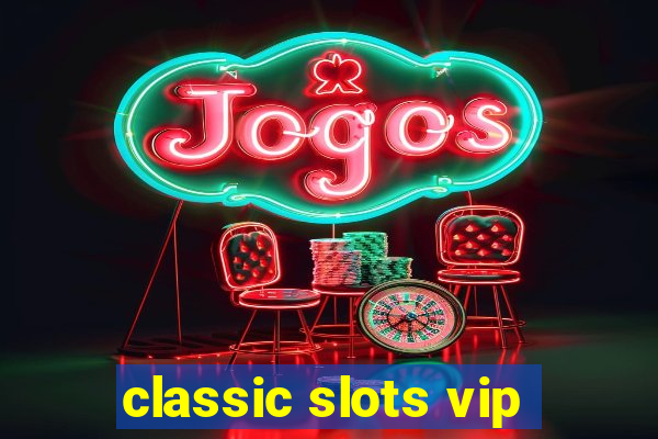 classic slots vip