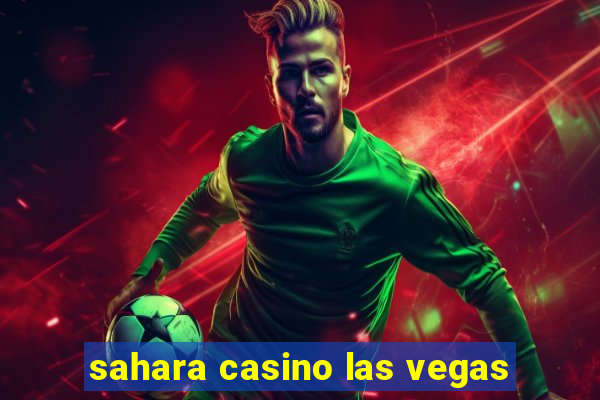 sahara casino las vegas