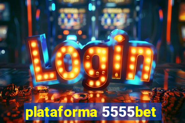 plataforma 5555bet