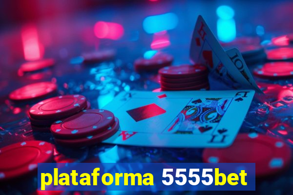 plataforma 5555bet