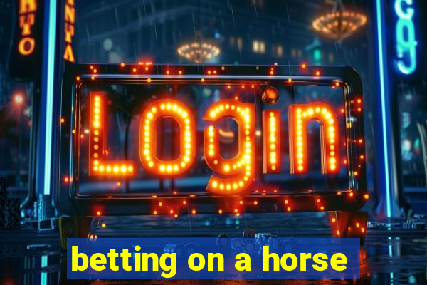 betting on a horse