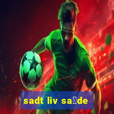 sadt liv sa煤de