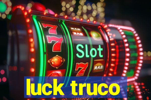 luck truco