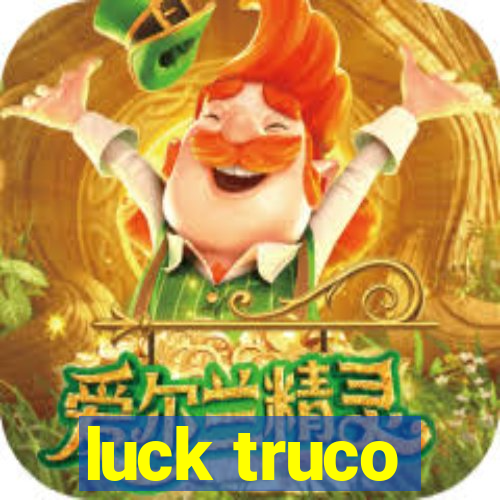 luck truco