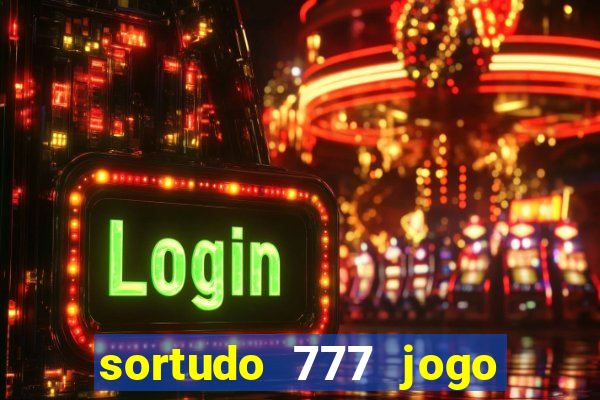 sortudo 777 jogo de cassino