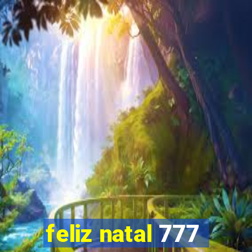 feliz natal 777