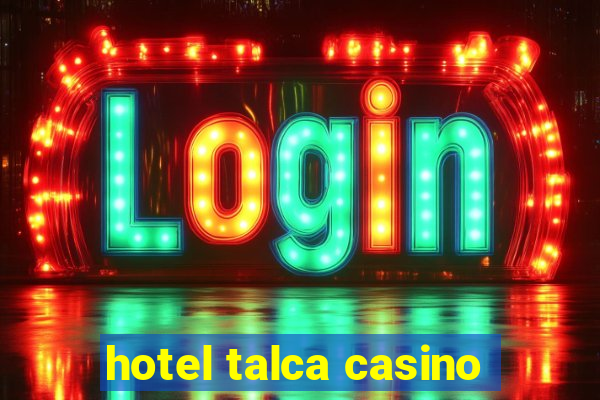 hotel talca casino