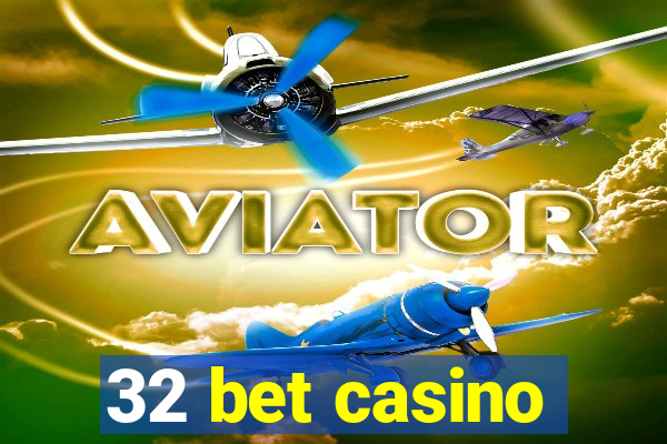 32 bet casino