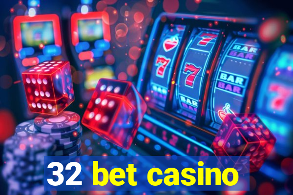 32 bet casino