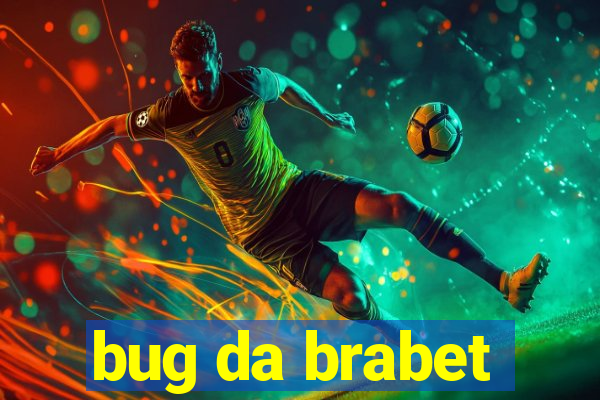 bug da brabet