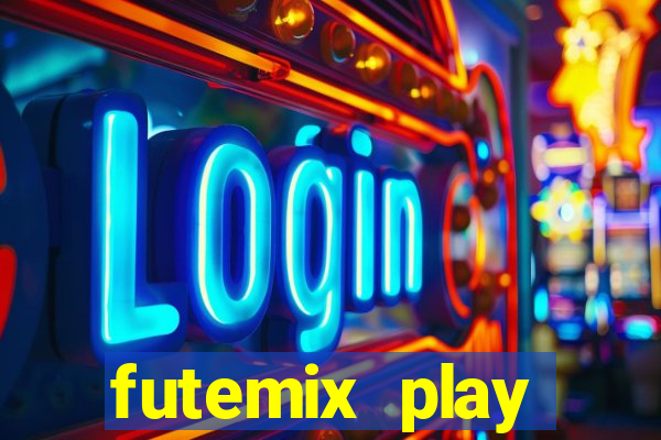 futemix play futebol ao vivo