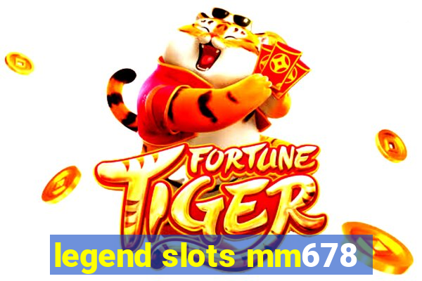 legend slots mm678