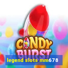 legend slots mm678