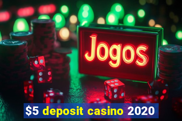 $5 deposit casino 2020