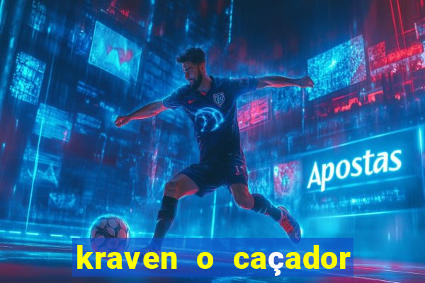 kraven o caçador filme completo dublado download