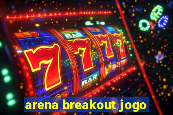 arena breakout jogo