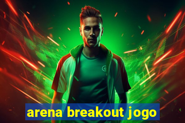 arena breakout jogo