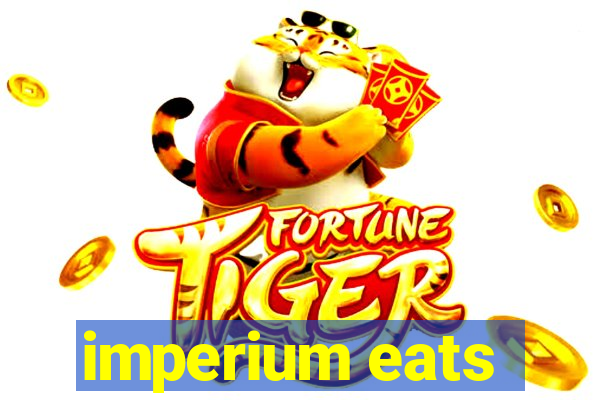 imperium eats