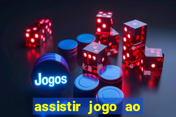 assistir jogo ao vivo gratis multi