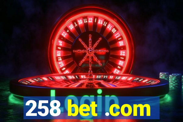 258 bet .com