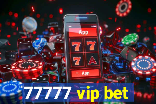 77777 vip bet