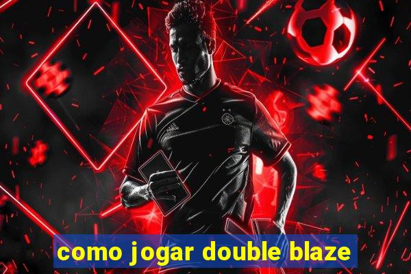 como jogar double blaze