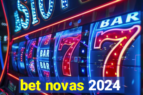 bet novas 2024