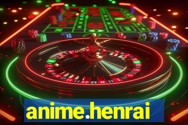 anime.henrai